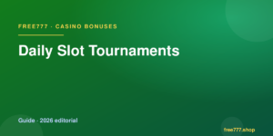 Daily Slot Tournaments — Free777 editorial 2026