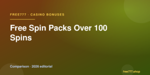 Free Spin Packs Over 100 Spins — Free777 editorial 2026