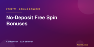 No-Deposit Free Spin Bonuses — Free777 editorial 2026
