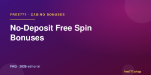 No-Deposit Free Spin Bonuses — Free777 editorial 2026