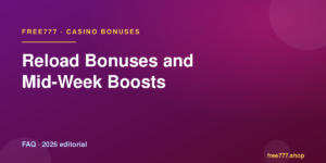 Reload Bonuses and Mid-Week Boosts — Free777 editorial 2026