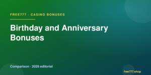 Birthday and Anniversary Bonuses — Free777 editorial 2026