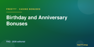 Birthday and Anniversary Bonuses — Free777 editorial 2026
