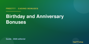 Birthday and Anniversary Bonuses — Free777 editorial 2026