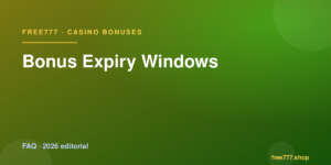 Bonus Expiry Windows — Free777 editorial 2026