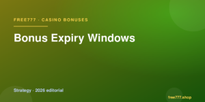 Bonus Expiry Windows — Free777 editorial 2026