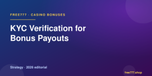 KYC Verification for Bonus Payouts — Free777 editorial 2026