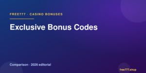 Exclusive Bonus Codes — Free777 editorial 2026