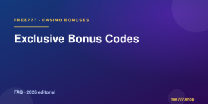 Exclusive Bonus Codes — Free777 editorial 2026