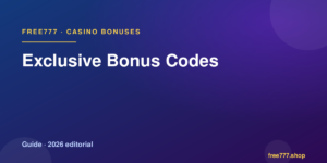 Exclusive Bonus Codes — Free777 editorial 2026