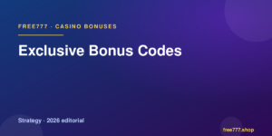 Exclusive Bonus Codes — Free777 editorial 2026