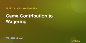 Game Contribution to Wagering — Free777 editorial 2026