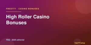 High Roller Casino Bonuses — Free777 editorial 2026