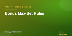 Bonus Max-Bet Rules — Free777 editorial 2026
