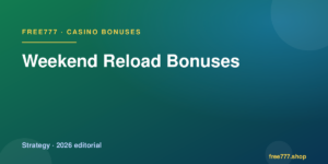 Weekend Reload Bonuses — Free777 editorial 2026
