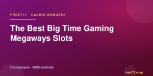 The Best Big Time Gaming Megaways Slots — Free777 editorial 2026