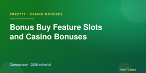 Bonus Buy Feature Slots and Casino Bonuses — Free777 editorial 2026