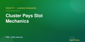 Cluster Pays Slot Mechanics — Free777 editorial 2026