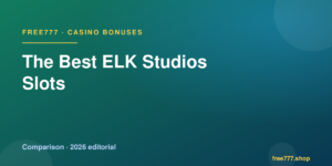 The Best ELK Studios Slots — Free777 editorial 2026