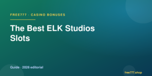 The Best ELK Studios Slots — Free777 editorial 2026