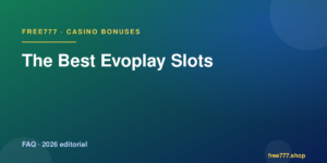 The Best Evoplay Slots — Free777 editorial 2026