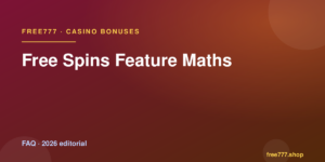 Free Spins Feature Maths — Free777 editorial 2026
