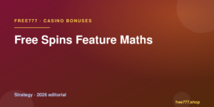 Free Spins Feature Maths — Free777 editorial 2026
