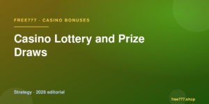 Casino Lottery and Prize Draws — Free777 editorial 2026