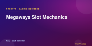 Megaways Slot Mechanics — Free777 editorial 2026