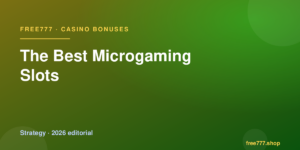 The Best Microgaming Slots — Free777 editorial 2026