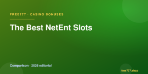 The Best NetEnt Slots — Free777 editorial 2026