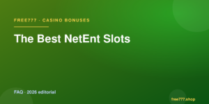 The Best NetEnt Slots — Free777 editorial 2026