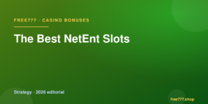 The Best NetEnt Slots — Free777 editorial 2026