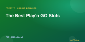 The Best Play'n GO Slots — Free777 editorial 2026