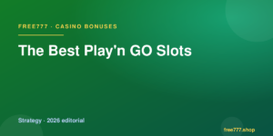 The Best Play'n GO Slots — Free777 editorial 2026