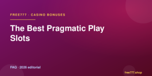 The Best Pragmatic Play Slots — Free777 editorial 2026