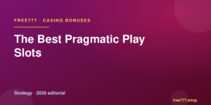 The Best Pragmatic Play Slots — Free777 editorial 2026