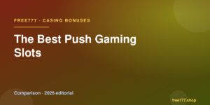 The Best Push Gaming Slots — Free777 editorial 2026