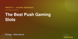 The Best Push Gaming Slots — Free777 editorial 2026