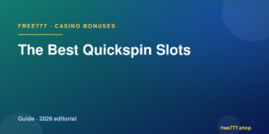 The Best Quickspin Slots — Free777 editorial 2026