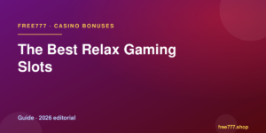 The Best Relax Gaming Slots — Free777 editorial 2026