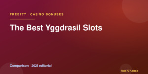 The Best Yggdrasil Slots — Free777 editorial 2026