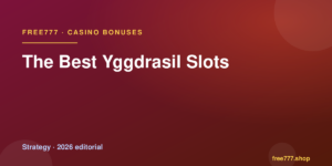 The Best Yggdrasil Slots — Free777 editorial 2026