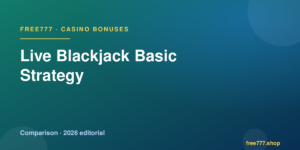 Live Blackjack Basic Strategy — Free777 editorial 2026