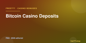 Bitcoin Casino Deposits — Free777 editorial 2026