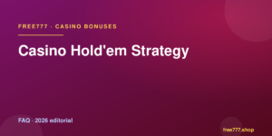 Casino Hold'em Strategy — Free777 editorial 2026