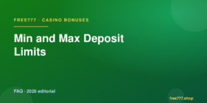 Min and Max Deposit Limits — Free777 editorial 2026