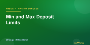 Min and Max Deposit Limits — Free777 editorial 2026