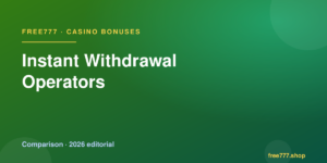Instant Withdrawal Operators — Free777 editorial 2026