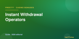 Instant Withdrawal Operators — Free777 editorial 2026
